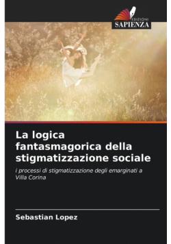 La logica fantasmagorica della stigmatizzazione sociale