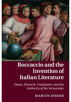Boccaccio and the Invention of Italian Literature