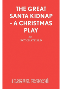 The Great Santa Kidnap - A Christmas Play