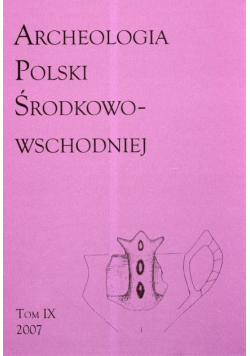 Archeologia Polski Środkowo - Wschodniej Tom IX