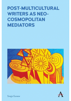 Post-Multicultural Writers as Neo-cosmopolitan Mediators