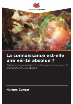 La connaissance est-elle une vérité absolue ?