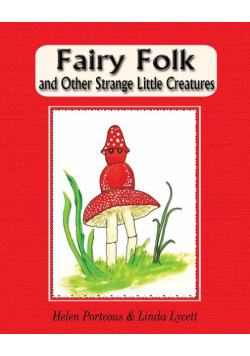 Fairy Folk and Other Strange Little Creatures