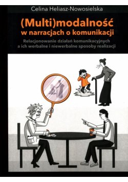 Multimodalność w narracjach o komunikacji. Relacjonowanie działań komunikacyjnych, a ich werbalne i