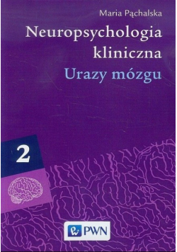 Neuropsychologia kliniczna Tom 2 Urazy mózgu