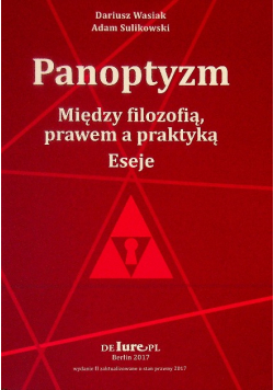 Panoptyzm. Miedzy filozofią, prawem a praktyką. Eseje