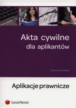 Akta cywilne dla aplikantów. Aplikacje prawnicze