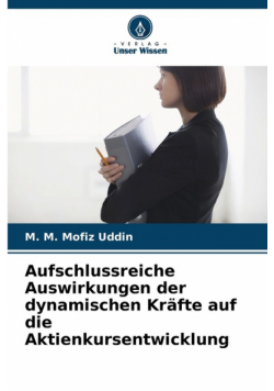 Aufschlussreiche Auswirkungen der dynamischen Kräfte auf die Aktienkursentwicklung