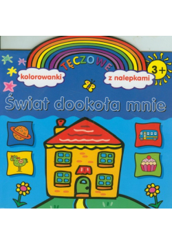 Świat dookoła mnie Tęczowe kolorowanki z nalepkami