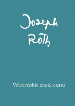Wiedeńskie znaki czasu. Felietony z lat 1915-1919