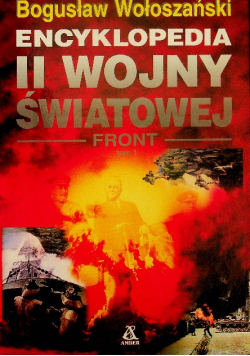 Encyklopedia II Wojny Światowej Front Tom I