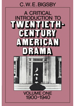 A Critical Introduction to Twentieth-Century American Drama