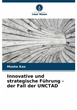 Innovative und strategische Führung - der Fall der UNCTAD