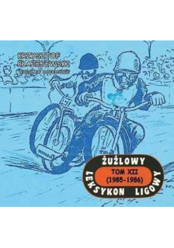 Żużlowy leksykon ligowy Tom XII