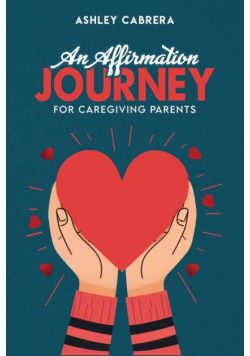 An Affirmation Journey For Caregiving Parents
