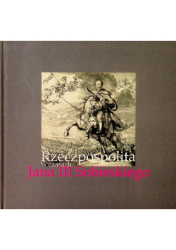 Rzeczpospolita w czasach  Jana III Sobieskiego