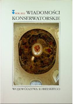 Wiadomości konserwatorskie województwa lubelskiego 2013