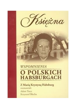 Księżna Wspomnienia o polskich Habsburgach