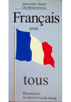 Francais pour tous Rozmówki na prawie każdą okazję