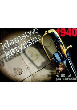 Kłamstwo Katyńskie katalog wystawy w 60 lat po zbrodni
