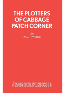 The Plotters of Cabbage Patch Corner - A Musical Play for Children