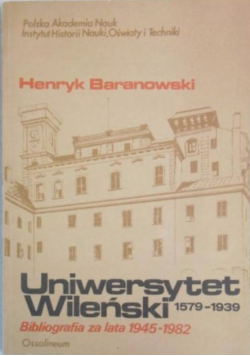 Uniwersytet Wileński 1579 - 1939 Bibliografia za lata 1945 - 1982