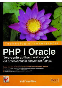 PHP i Oracle Tworzenie aplikacji webowych: od przetwarzania danych po Ajaksa