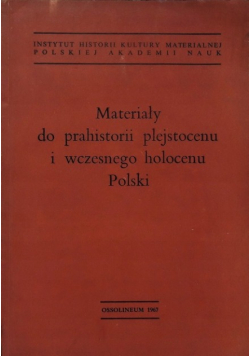 Materiały Do Prahistorii Plejstocenu i wczesnego Holocenu Polski