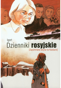 Dzienniki rosyjskie Zapomniana wojna na Kaukazie