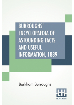 Burroughs' Encyclopaedia Of Astounding Facts And Useful Information, 1889