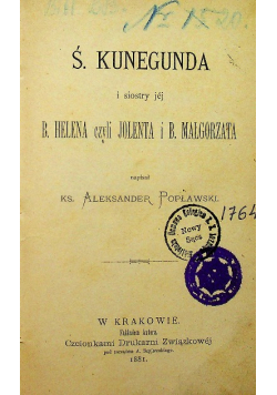 Ś Kunegunda i siostry jej B Helena czyli Jolenta i B Małgorzata 1881 r.