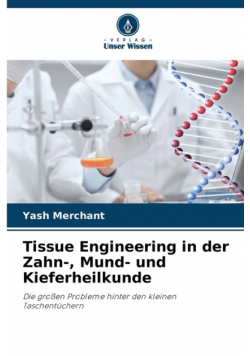 Tissue Engineering in der Zahn-, Mund- und Kieferheilkunde