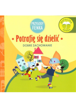 Potrafię sie dzielić Przygody Fenka