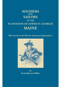 Soldiers and Sailors of the Plantation of Lower St. Georges, Maine, Who Served in the War for American Independence