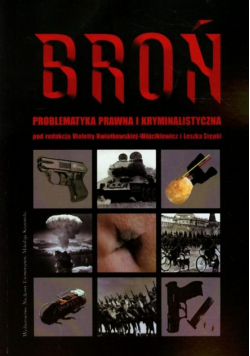 Broń Problematyka prawna i kryminalistyczna