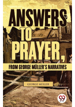 Answers To Prayer, From George Müller'S Narratives
