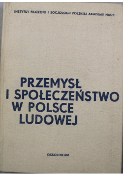 Przemysł i społeczeństwo w Polsce ludowej