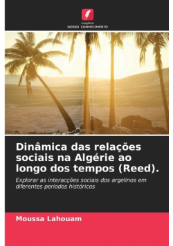 Dinâmica das relações sociais na Algérie ao longo dos tempos (Reed).