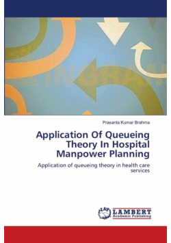 Application Of Queueing Theory In Hospital Manpower Planning