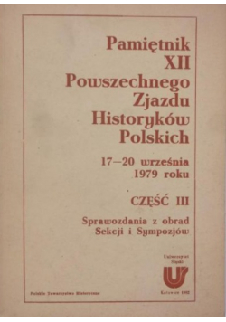 Pamiętnik XII powszechnego zjazdu historyków polskich Część III