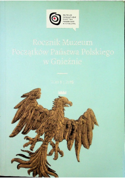 Rocznik muzeum początków państwa polskiego w Gnieźnie Tom 1