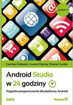 Android Studio w 24 godziny Wydanie IV