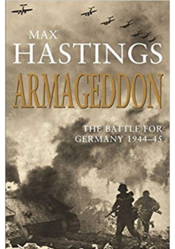 Armageddon The Battle for Germany 1944 - 45
