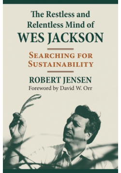 Restless and Relentless Mind of Wes Jackson