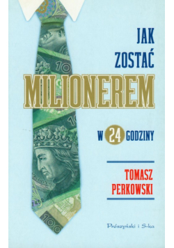 Jak zostać milionerem w 24 godziny?
