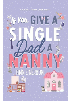 If You Give A Single Dad A Nanny