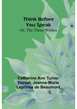 Think Before You Speak; Or, The Three Wishes