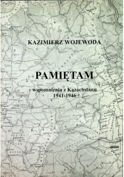 Pamiętam wspomnienia z Kazachstanu 1941 - 1946