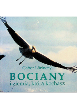 Bociany i ziemia którą kochasz