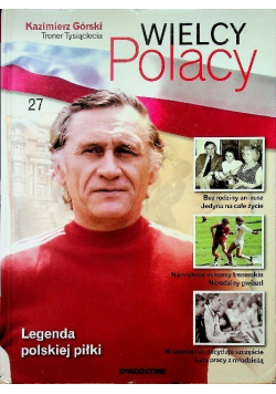 Wielcy Polacy Tom 27 Kazimierz Górski